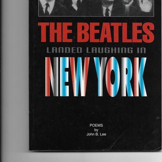 THE BEATLES LANDED LAUGHING IN NEW YORK BY JOHN B LEE