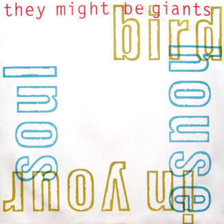 Birdhouse In Your Soul by They Might Be Giants