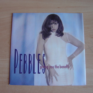 Giving You The Benefit by Pebbles