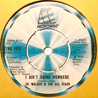 I Ain’t Going Nowhere by Jr. Walker & The All Stars