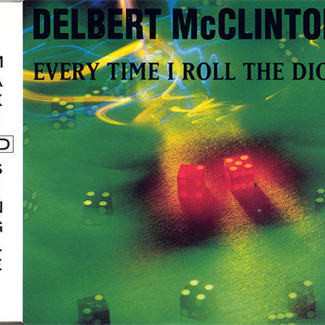 Every Time I Roll The Dice by Delbert McClinton