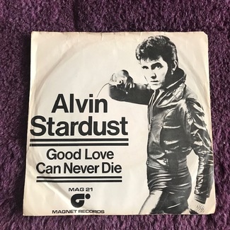 Good Love Can Never Die by Alvin Stardust