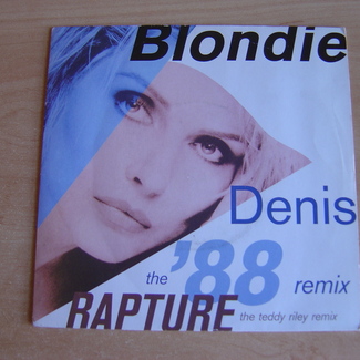 Denis (The '88 Remix) / Rapture (The Teddy Riley Remix) by Blondie