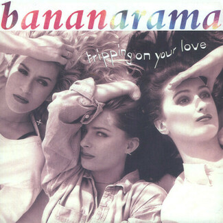 Tripping On Your Love by Bananarama