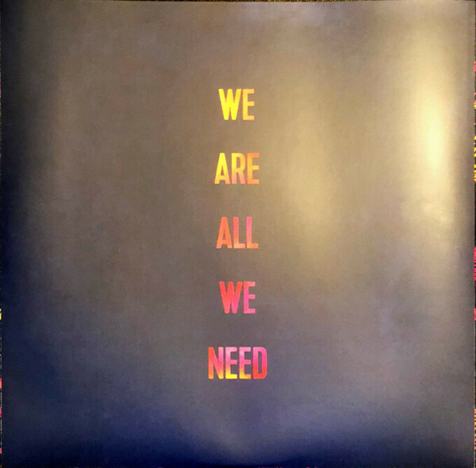 We Are All We Need