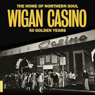 Wigan Casino – The Home Of Northern Soul – 50 Golden Years by Various Artists