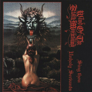 Sing Thou Unholy Servants by Wind Of The Black Mountains