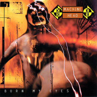 Burn My Eyes by Machine Head