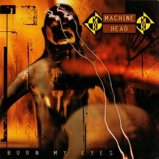Burn My Eyes by Machine Head