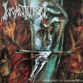 Onward To Golgotha by Incantation (usa)