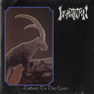 Tribute To The Goat by Incantation (usa)