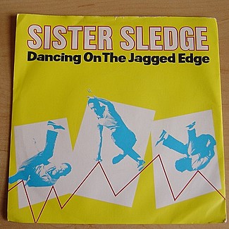 Dancing On The Jagged Edge by Sister Sledge
