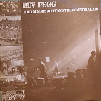 The Foundry Ditty And The Industrial Air by Bev Pegg