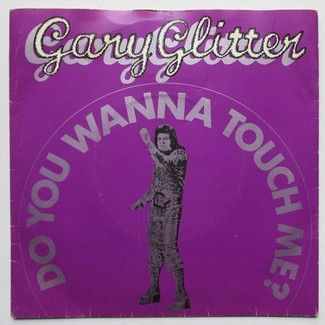 Do You Wanna Touch Me? by Gary Glitter