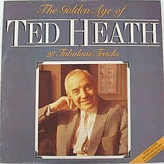 The Golden Age Of Ted Heath - 28 Fabulous Tracks by Ted Heath And His Music