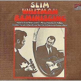 Reminiscing by Slim Whitman