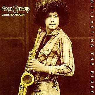 Outlasting The Blues by Arlo Guthrie