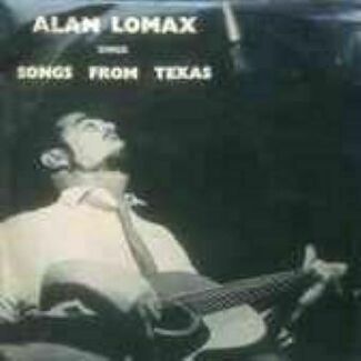 Alan Lomax Sings Songs From Texas by Alan Lomax