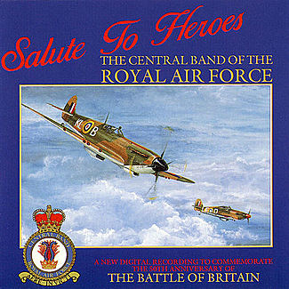 Salute To Heroes by The Central Band Of The Royal Air Force