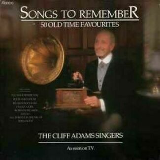 Songs To Remember (50 Old Time Favourites) by The Cliff Adams Singers