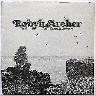 The Wild Girl In The Heart by Robyn Archer