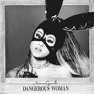 Dangerous Woman by Ariana Grande