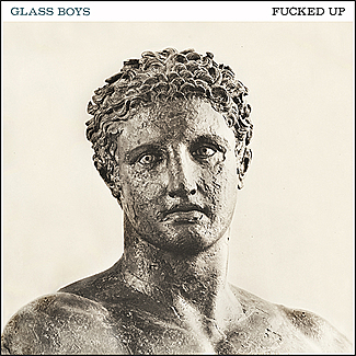 Glass Boys by Fucked Up