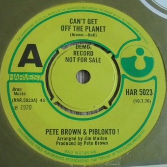Can't Get Off The Planet / Broken Magic by Pete Brown and Piblokto!