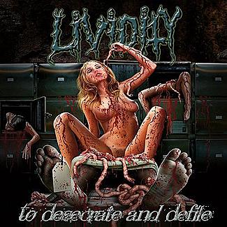 To Desecrate And Defile by Lividity