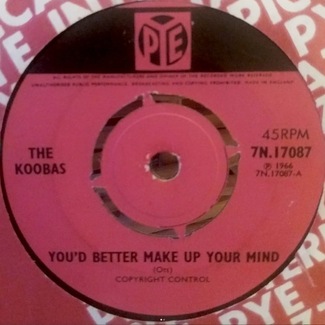 You'd Better Make Up Your Mind / Place I Know by The Koobas
