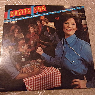 Lyin', Cheatin', Woman Chasin', Honky Tonkin', Whiskey Drinkin' You by Loretta Lynn