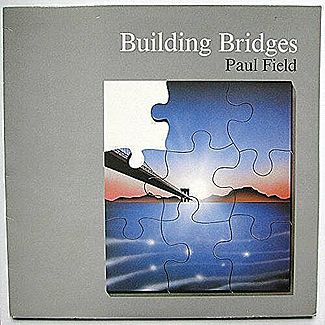 Building Bridges by Paul Field