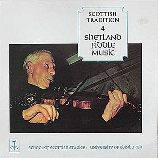 Scottish Tradition 4 Shetland Fiddle Music by School Of Scottish Studies