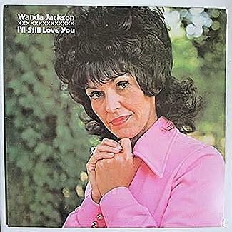 I'll Still Love You by Wanda Jackson