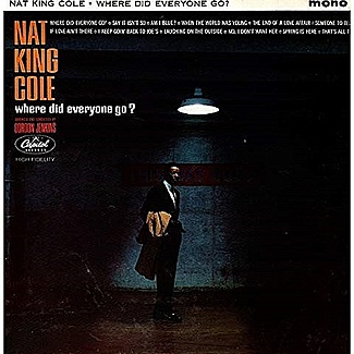 Where Did Everyone Go by Nat King Cole