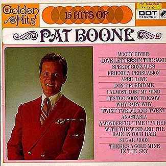 Golden Hits 15 Hits of Pat Boone by Pat Boone
