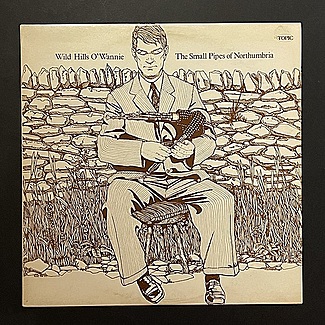 Wild Hills O' Wannie - The Small Pipes Of Northumbria by Various