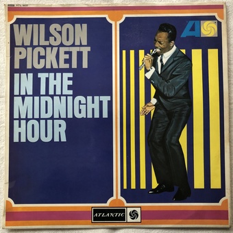 In The Midnight Hour by Wilson Pickett