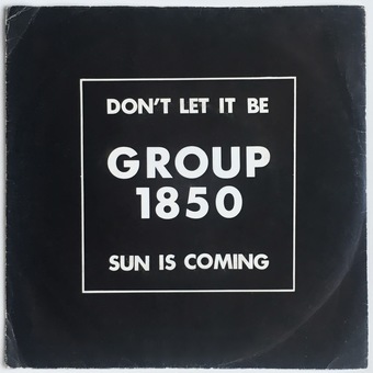 Don't Let It Be (We Have To Do It Now) / Sun Is Coming (So We're Calling You) by Group 1850