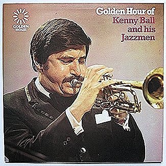 Golden Hour Of Kenny Ball And His Jazzmen by Kenny Ball And His Jazzmen