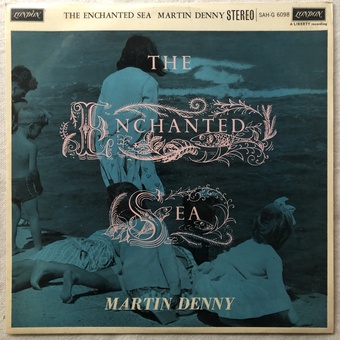 The Enchanted Sea by Martin Denny