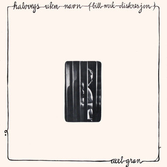 Halvegs Uten Navn (Bill Mrk. Diskresjon) by Axel Gran