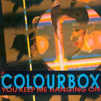 You Keep Me Hanging On by Colourbox