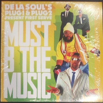 Must B The Music by De La Soul's Plug1 & Plug2 Present First Serve