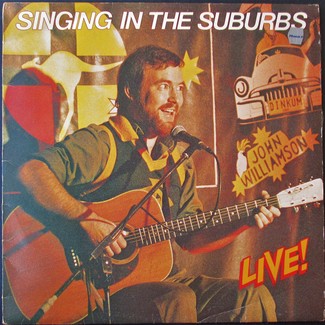 Singing In The Suburbs by John Williamson ‎