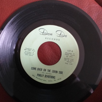 I Just Can’t Say Goodbye/ Come Over On The Lovin’ Side by Philly Devotions