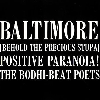 Baltimore [Behold The Precious Stupa] Positive Paranoia! by Bodhi Beat Poets