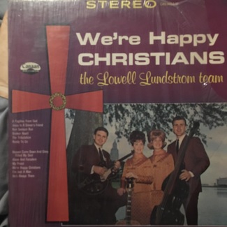 We’re Happy Christians by The Lowell Lundsrom Team
