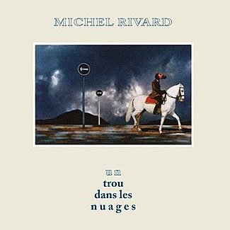 Un Trou Dans Les Nuages by Michel Rivard