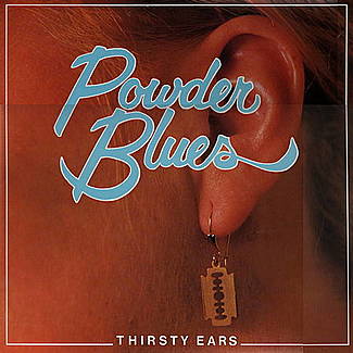 Thirsty Ears by Powder Blues